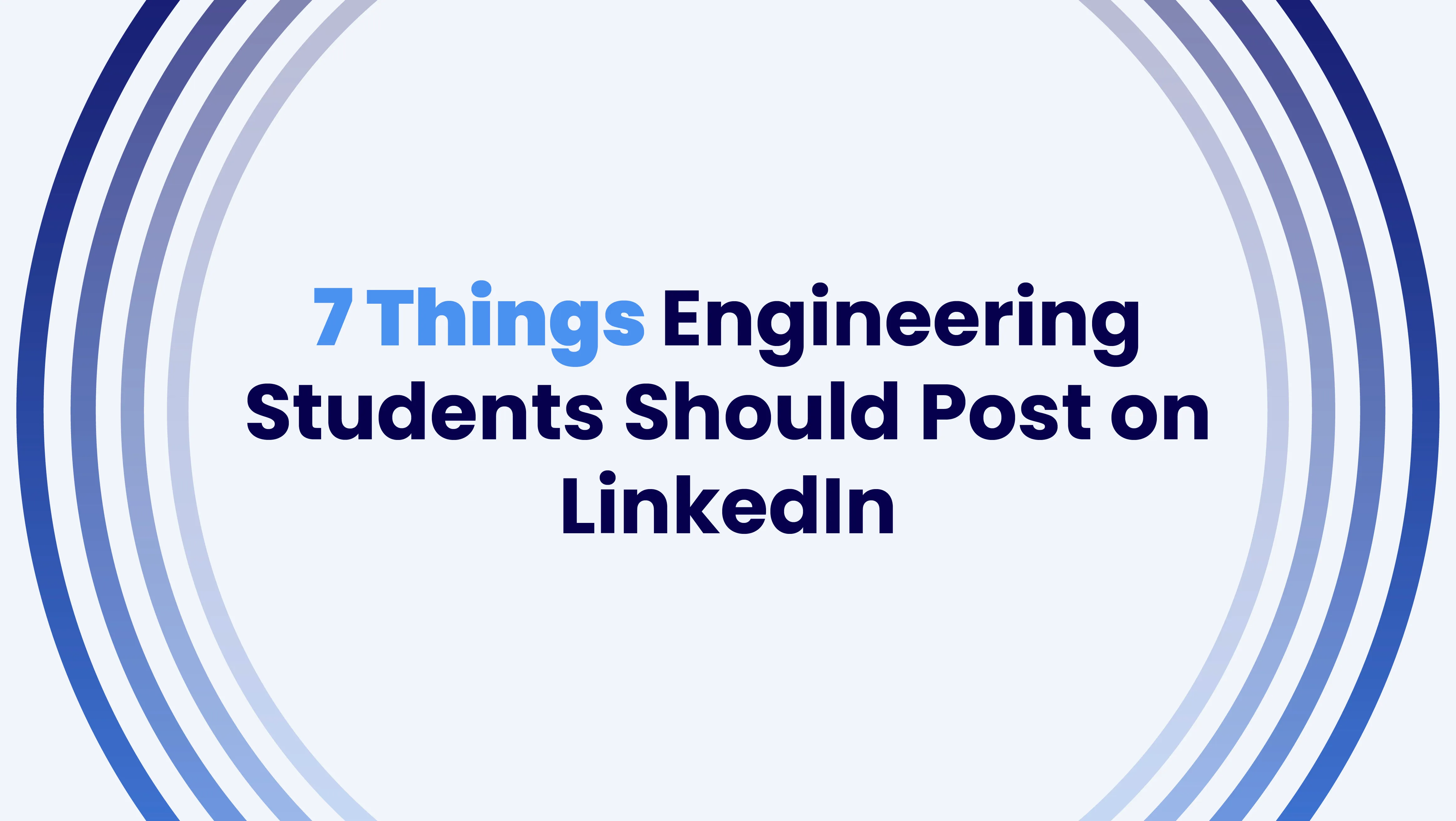 7 Things Engineering Students Should Post on LinkedIn