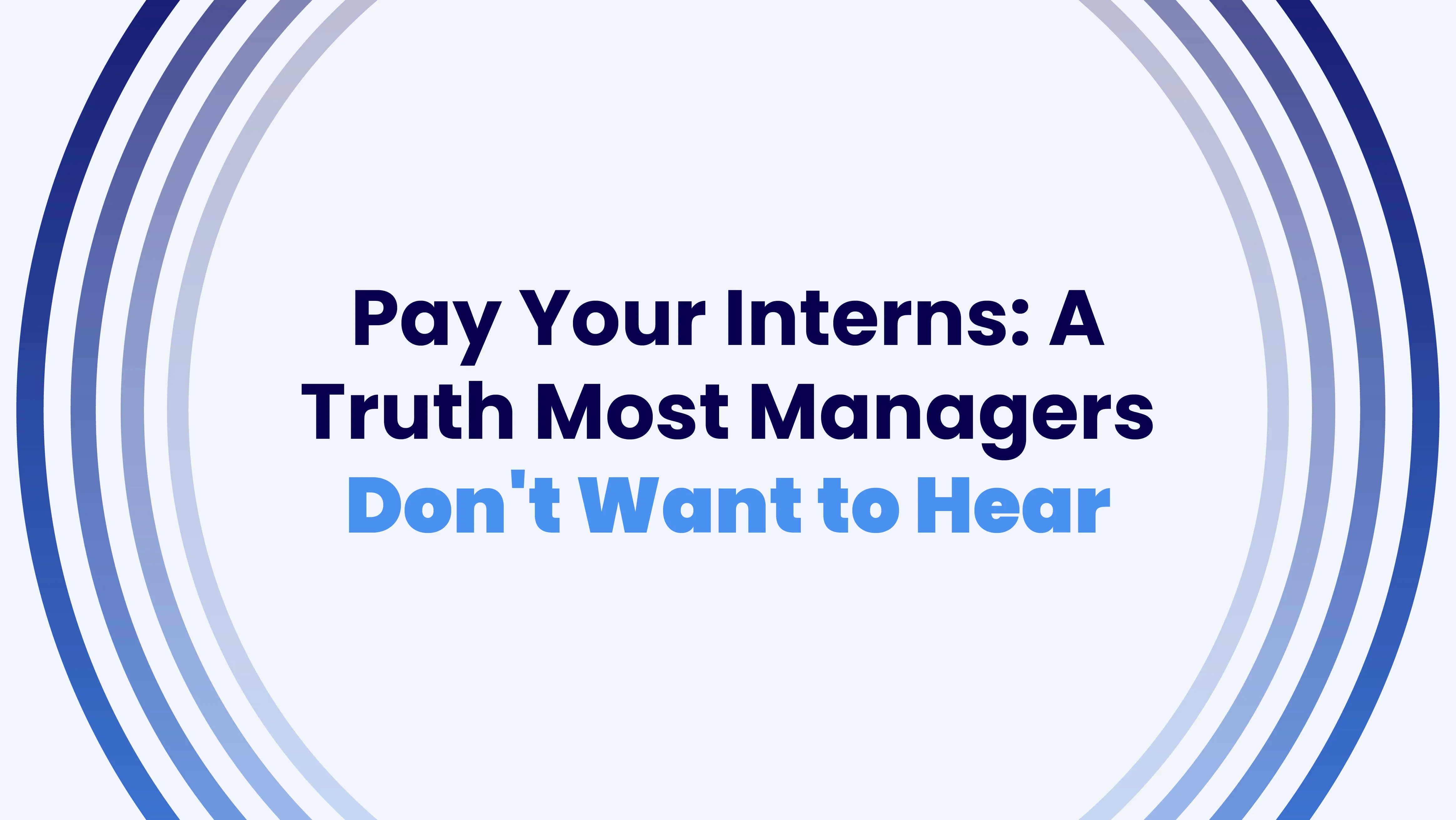 Pay Your Interns: A Truth Most Managers Don't Want to Hear