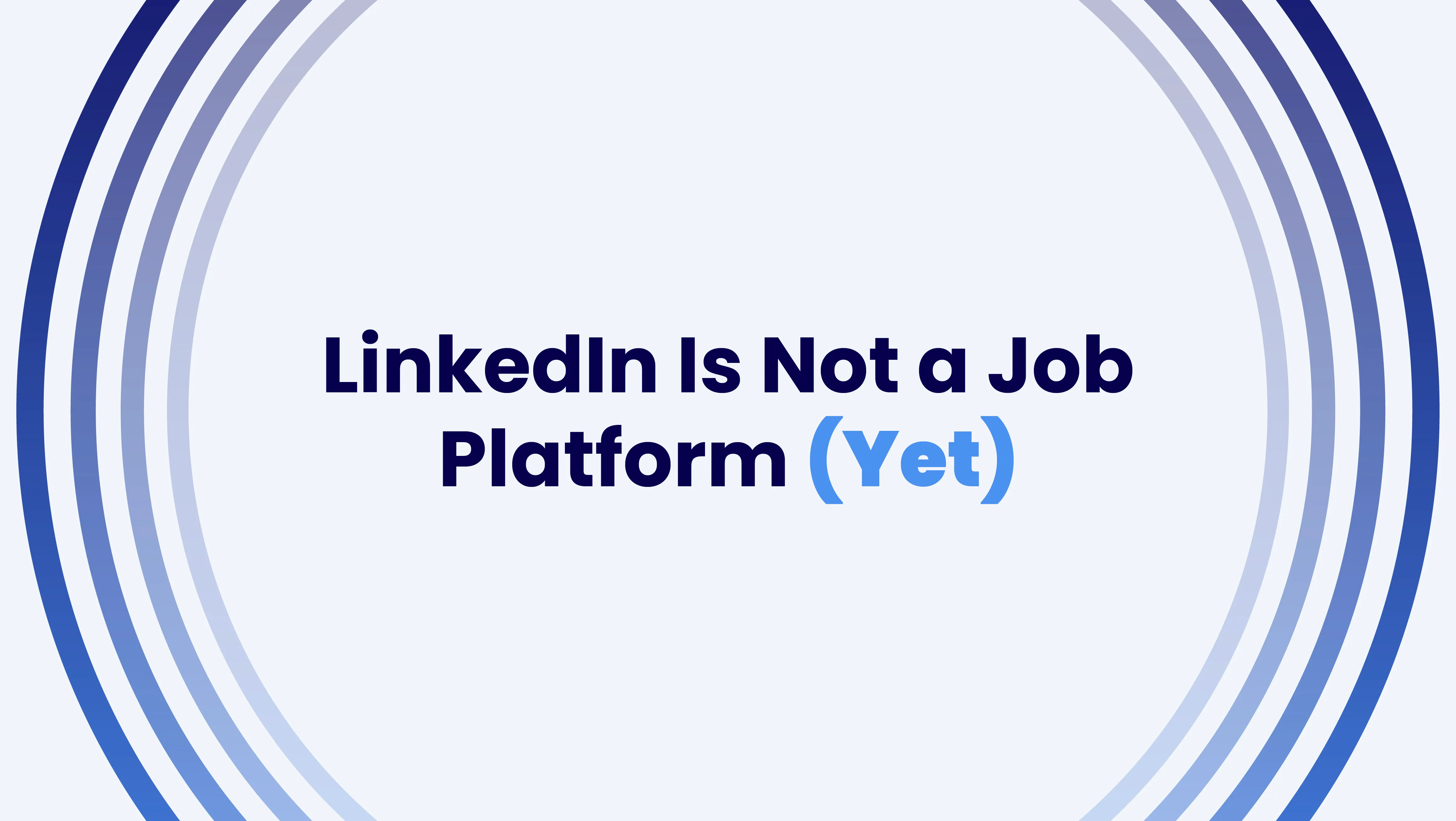 LinkedIn Is Not a Job Platform (Yet)