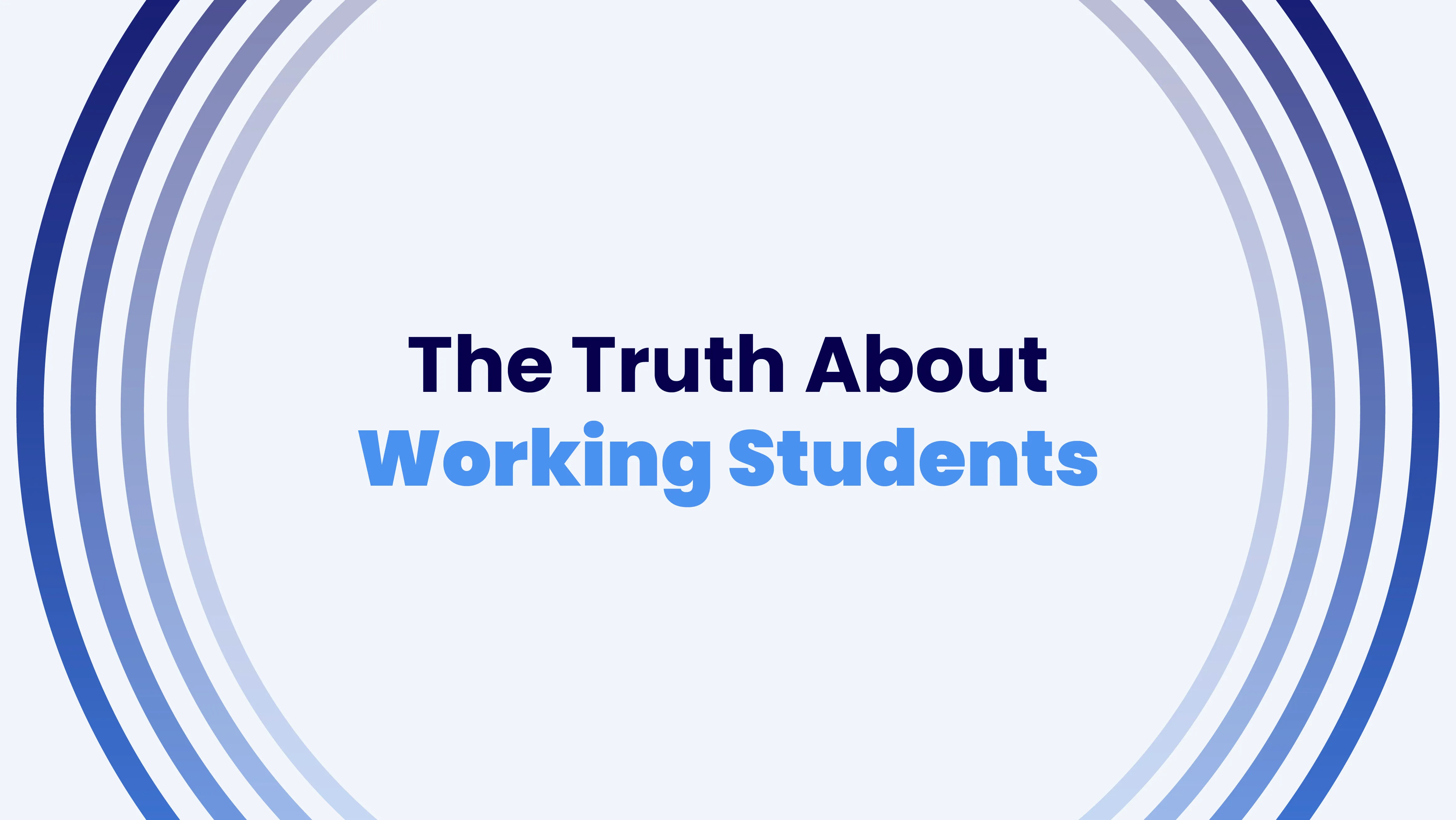 The Truth About Working Students