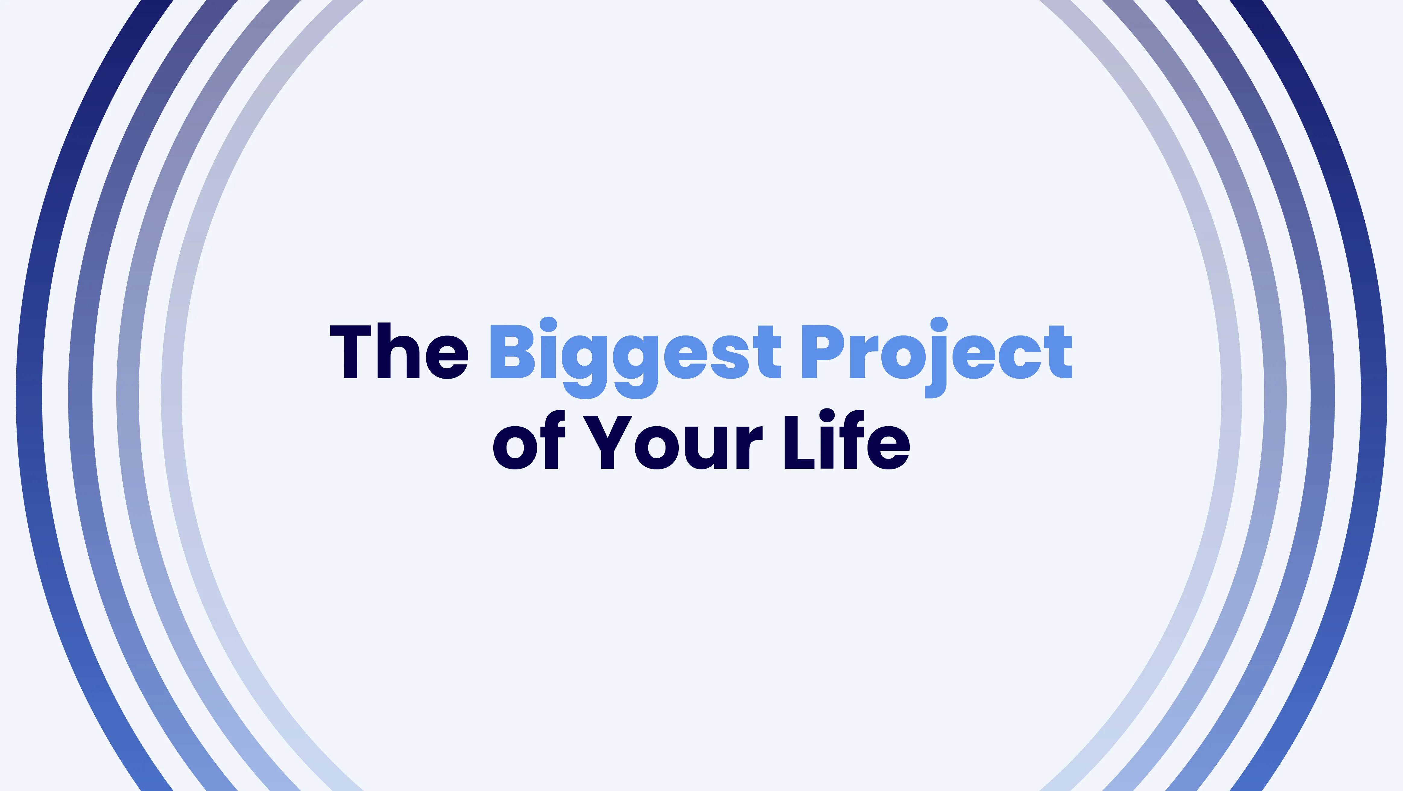 The Project of Your Life
